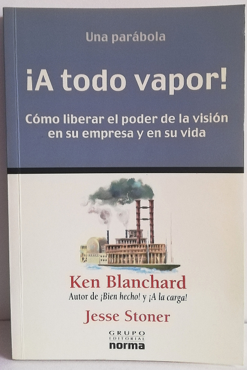 ¡A todo vapor! Cómo liberar el poder de la visión en su empresa y en su vida