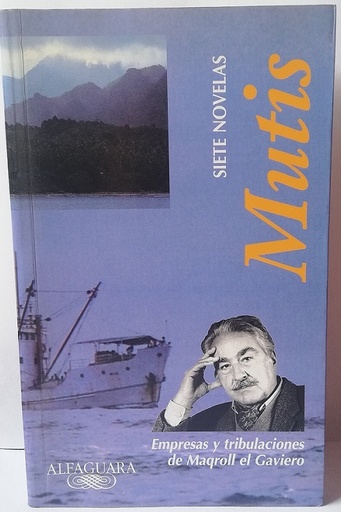 Siete Novelas: Empresas y tribulaciones de Maqroll el Gaviero