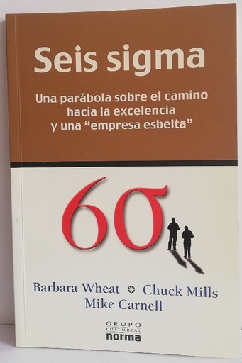 Seis sigma: Una parábola sobre el camino hacia la excelencia y una empresa "esbelta"