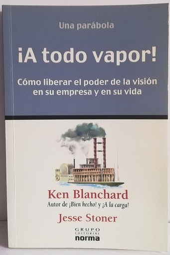 ¡A todo vapor! Cómo liberar el poder de la visión en su empresa y en su vida