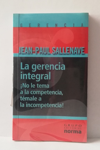 La gerencia integral: ¡No le tema a la competencia, témale a la incompetencia!
